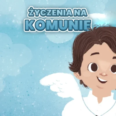 życzenia na komunię dla dziewczynki i chłopca mądre krótkie w tym wierszyki