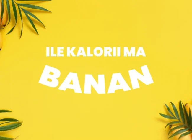ile kalorii ma banan